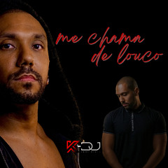Me chama de louco by K-Dj 2025