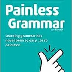 Get PDF Painless Grammar (Barron's Painless) by Rebecca Elliott Ph.D.