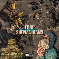 Trap Shenanigans (ft. QuayDaPharoah)