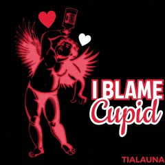 I Blame Cupid