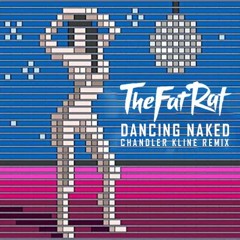 Dancing Naked - TheFatRat [Chandler Kline Remix]