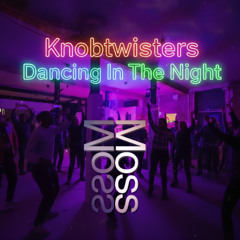 Knobtwisters Dancing In The Night