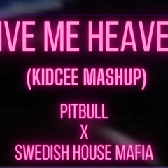 Give Me Everything x Heaven Takes You Home (KIDCEE Mashup)