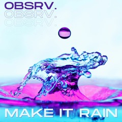 MAKE IT RAIN