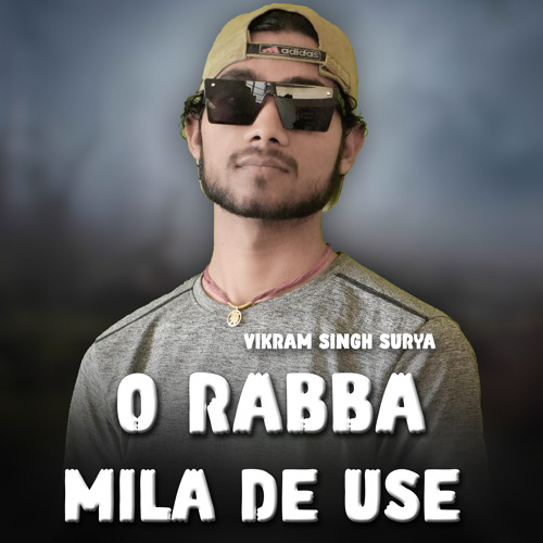 O Rabbs Stream O Rabba Mila De Use by Vikram Singh Surya | Listen online for ...