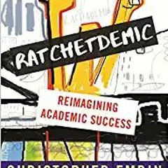 Stream⚡️DOWNLOAD❤️ Ratchetdemic: Reimagining Academic Success Ebooks