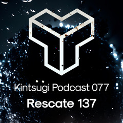 Kintsugi Podcast 077 - Rescate 137