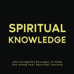 free EBOOK 🧡 Spiritual Knowledge: 256 Insightful Passages to Help You along Your Spi