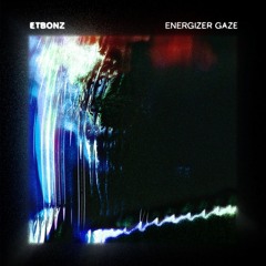 Etbonz - Energizer Gaze (Old World Remix) (STW Premiere)
