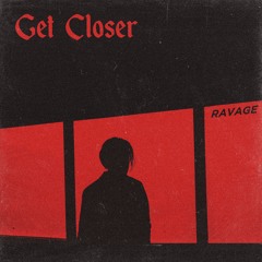 RAVAGE - Get Closer (Original Extended Mix)