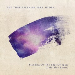 The Thrillseekers pres. Hydra - Standing On The Edge Of Space (Cold Blue Extended Remix)