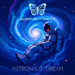 Sleepybutterfly - Astronaut Dream