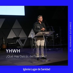 YHWH: ¿Qué Hay Detrás De Un Nombre? (Ps. Fernando Gutierrez)