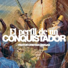 El Perfil de un Conquistador | Cristian Vargas