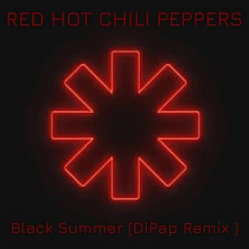 Stream Red Hot Chili Peppers Black Summer (DiPap Remix)FREE DOWNLOAD