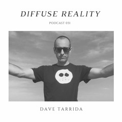 Diffuse Reality Podcast 031: Dave Tarrida