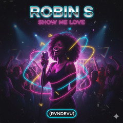 ROBIN S vs. ZHU, HNTR - SHOW ME LOVE vs. Faded (RVNDEVU Mashup)