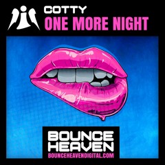 Cotty - One More Night - BounceHeaven.co.uk