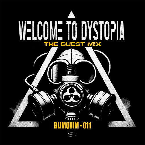 Welcome to Dystopia Guest Mix 011 - BLIMQUIM