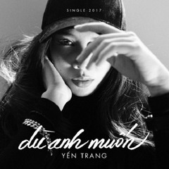 Yen Trang - Du Anh Muon (Daz Flip) ( DOC )