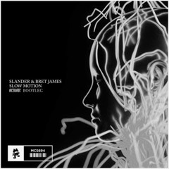 Slander & Bret James - Slow Motion (Actuate Bootleg)