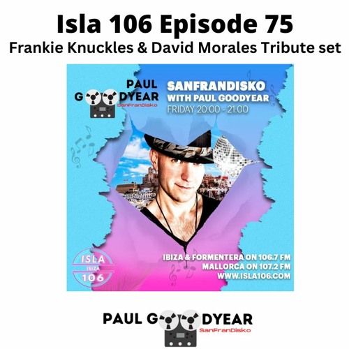 Isla 106 Episode 75 DJ Paul Goodyear SanFranDisko (Free Download)