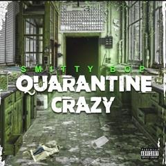 Smitty -  Quarantine Crazy (Prod. By X StarPower Icon)