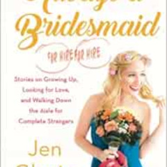 [GET] EBOOK ✅ Always a Bridesmaid (for Hire): Stories on Growing Up, Looking for Love