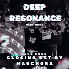 Manchora's Closing Set @Club CODE w/ Bruno(HU) & Savi G - 21.09.24 - DEEP RESONANCE