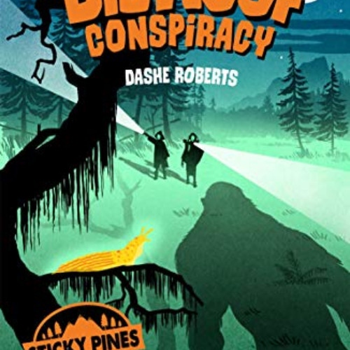 View KINDLE 📄 The Bigwoof Conspiracy (Sticky Pines) by  Dashe Roberts EPUB KINDLE PD