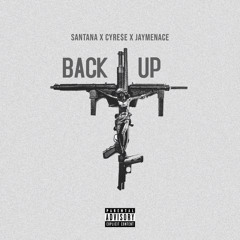 BACK UP - SANTANA X CYRE$E X JAYMENACE (PROD- @TIMELINE)