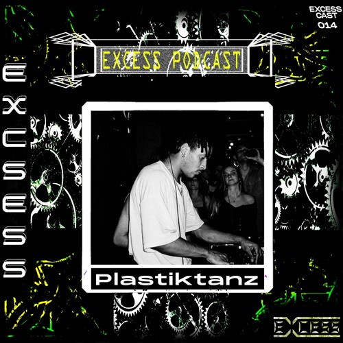 Excess Podcast 014 | plastiktanz