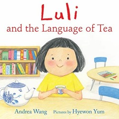 READ [PDF EBOOK EPUB KINDLE] Luli and the Language of Tea by  Andrea Wang &  Hyewon Y
