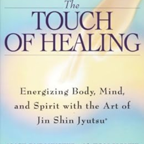 [VIEW] PDF 📬 The Touch of Healing: Energizing the Body, Mind, and Spirit With Jin Sh