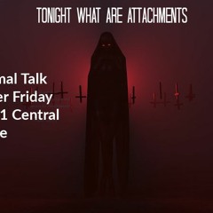 Paranormal Talk come Join tonight's panel as they discusses attachments