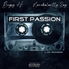 FIRST PASSION Bugsy H. & Nonchalantly Zay Produced By LTF