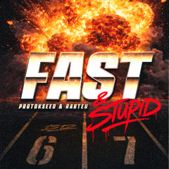 Protokseed & Rabteu - Fast & Stupid