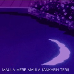 Maula Mere Maula (Ankhein Teri) - Blu attic Lofi House mix