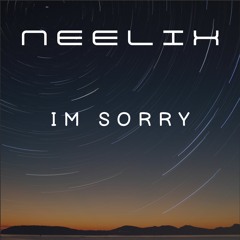 Neelix - I'm Sorry