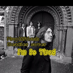 Beatles/ I'm so tired cover