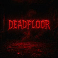 DEADFLOOR