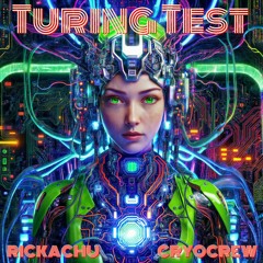 Turing Test - Rickachu x CryoCrew