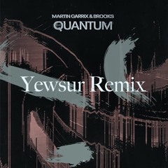 Martin Garrix & Brooks - Quantum(Yewsur Remix)