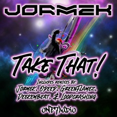Jormek - Take That (Loopcrashing Remix) [One7Audio] Out Now!