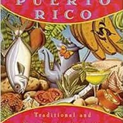 [ACCESS] EBOOK EPUB KINDLE PDF A Taste of Puerto Rico: Traditional and New Dishes from the Puerto Ri