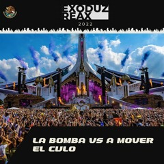 Azul Azul - La Bomba Vs EL CHOMBO - A Mover El Culo (Deorro Edit/ Exoduz Reax Remake))