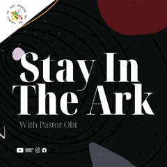 Stay in the Ark - Pastor Obi