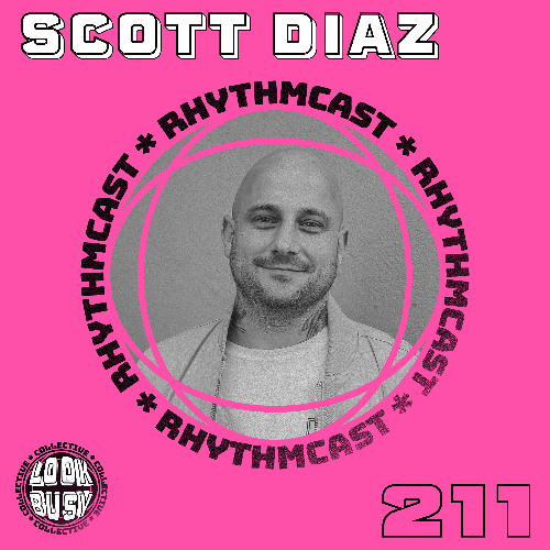 Look Busy RhythmCast 211 - Scott Diaz (Dungeon Meat / Nervous Records)