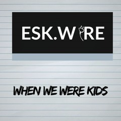 When We Were Kids Draft