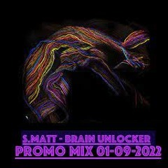 S.Matt - Brain Unlocker / Promo Mix 01-09-2022